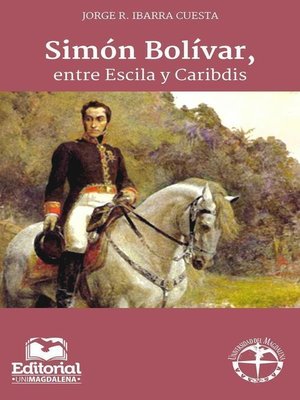 cover image of Simón Bolívar, entre Escila y Caribdis